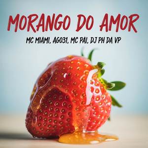 MORANGO DO AMOR (Explicit)
