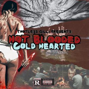 Hot Blooded Cold Hearted (Explicit)