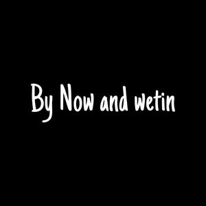 By now and Wetin (feat. Serotonin & Yardenn)