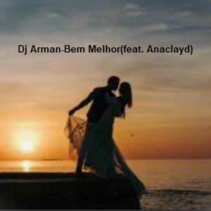 Bem Melhor (feat. Anaclayd)