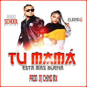 Tu Mamá Esta Mas Buena (feat. Ruido School & Eliana G) (Explicit)