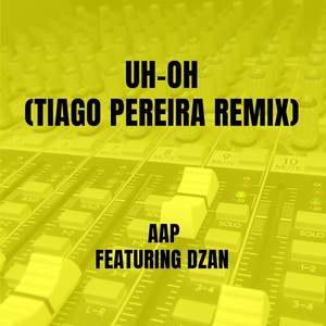 Uh-Oh (Tiago Pereira Remix|Explicit)