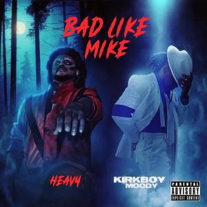 Bad Like Mike (feat. Kirkboy Moody) [Explicit]