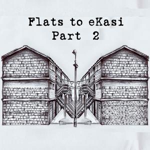 Flats to Ekasi, Pt. 2 (Explicit)