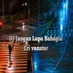 Dj Jangan Lupa Bahagia