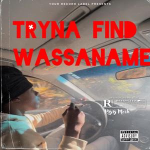 Tryna Find Wassaname (Explicit)