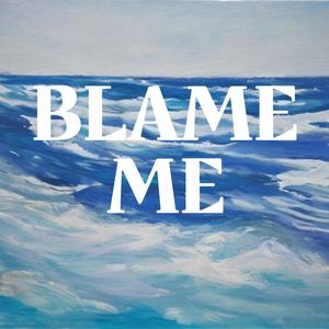 Blame Me