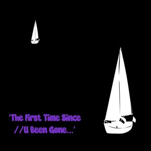 'the first time since //u been gone...' (Explicit)