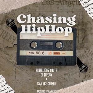 Chasing Hip Hop (feat. KayyceClosed) (Explicit)