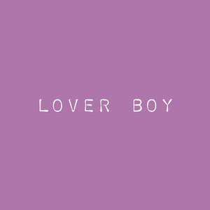 Lover Boy (Loyalty over Values Everything Right) [Explicit]