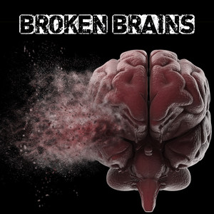 Broken Brains