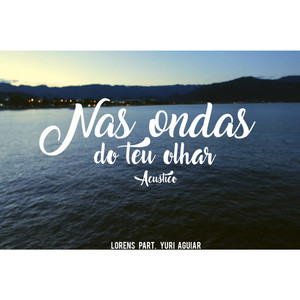 Nas Ondas do Teu Olhar (Acústico)