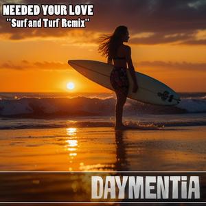 Needed Your Love ("Surf and Turf Remix")