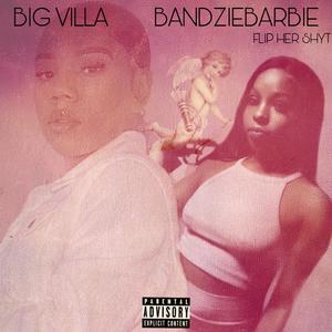 Flip Her Shyt (feat. BIG VILLA) (Explicit)