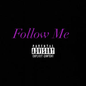 Follow Me (Explicit)