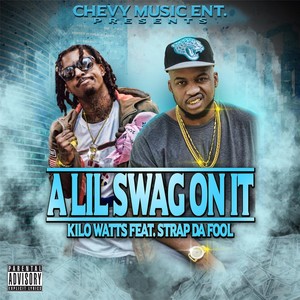 A Lil Swag on It (feat. Strap da Fool) (Explicit)