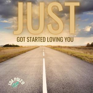 Just Got Started Loving You