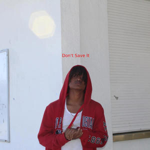 Dont Save It (Explicit)