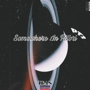 SOMEWHERE IN PITORI PT2 (Explicit)