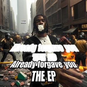 Already forgave you EP (Explicit)