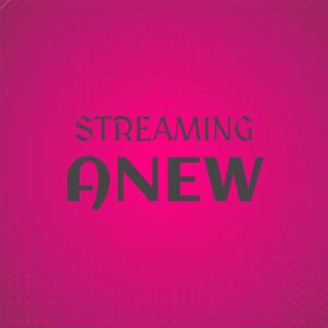 Streaming Anew