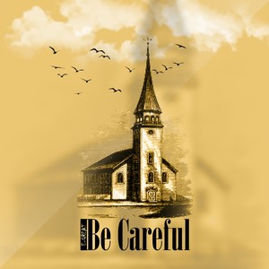 Be Careful