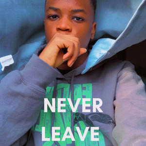 NEVER LEAVE (Explicit)
