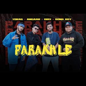 Parakh Le (feat. YoRaG, Bong Boy & Angaar) (Explicit)