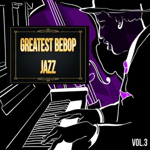 Greatest Bepop Jazz Vol. 3