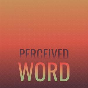 Perceived Word