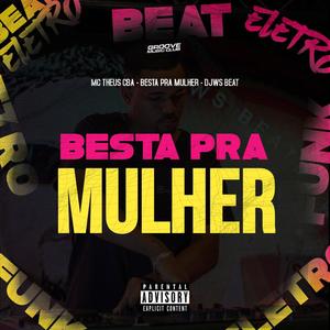 BESTA PRA MULHER (feat. Mc Theus CBA)