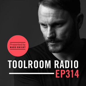 Toolroom Radio EP314 - Presented by Mark Knight