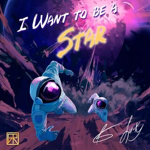 I Want to be a Star (feat. Lu-K)