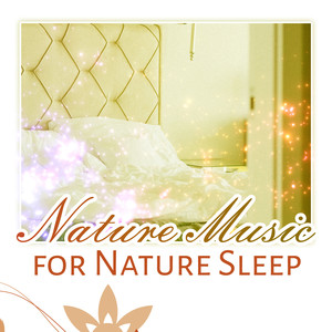 Nature Music for Nature Sleep - Serenity Dream, Sweet Dream, Sleep Tight, Soothing Stars