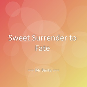 Sweet Surrender to Fate