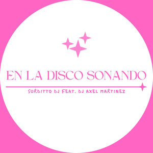 En La Disco Sonando (feat. Dj Axel Martinez)