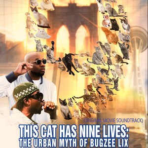 This Cat Has Nine Lives: The Urban Myth of Bugzee Lix (Original Movie Soundtrack) [Explicit]