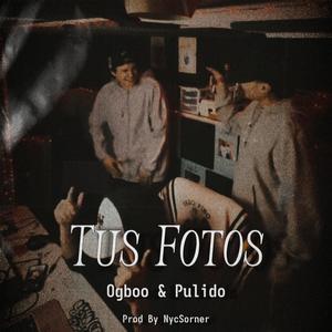 Tus Fotos (feat. PULIDO & NycSorner) [Explicit]