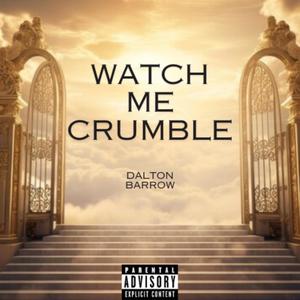 Watch Me Crumble (Explicit)