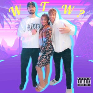 WTW? (feat. Alijah Paris & Dom Alaimo) [Explicit]