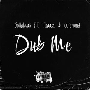 Dub Me (feat. Tlsaasc & Outermnd) [Explicit]