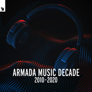 Armada Music - Decade (2010 - 2020) [Explicit]