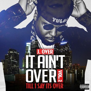 It Ain't Over Vol. 2 Till I Say Its Over (Explicit)