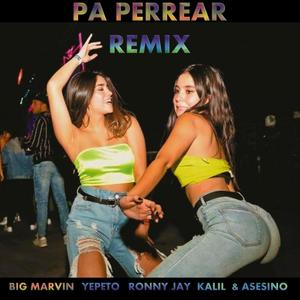 Pa Perrear Remix (feat. Ronny Jay, Yepeto, Kalil & Asesino)