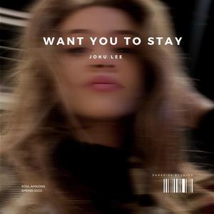 Want you to Stay (Explicit)