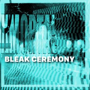 Bleak Ceremony (Explicit)