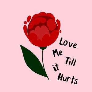 Love Me Till It Hurts