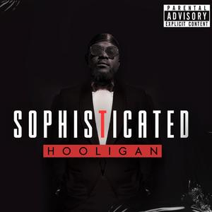 SOPHISTICATED HOOLIGAN (Explicit)