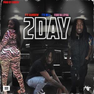 2 Day (feat. FTE Nell & FTE Loyal) [Explicit]