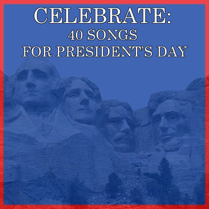 Celebrate: 50 Patriotic Songs for President's Day